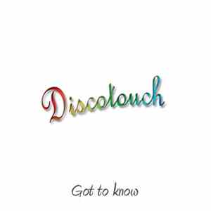 Discotouch - Got To Know download flac mp3