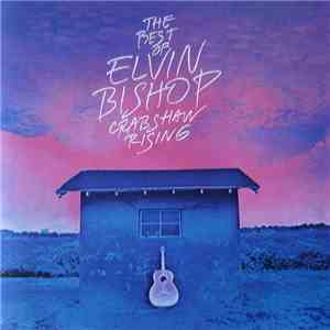 Elvin Bishop - The Best Of Elvin Bishop Crabshaw Rising flac mp3 download