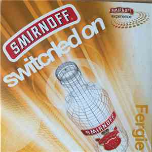 Fergie - Smirnoff Switched On download flac mp3