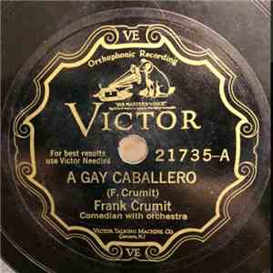 Frank Crumit - A Gay Caballero / I Learned About Women From Her download flac mp3