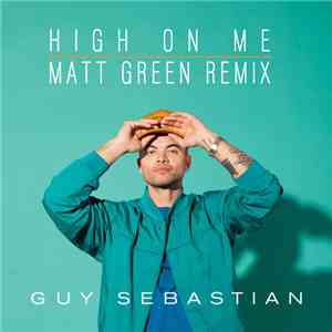 Guy Sebastian - High On Me (Matt Green Mixes) download flac mp3