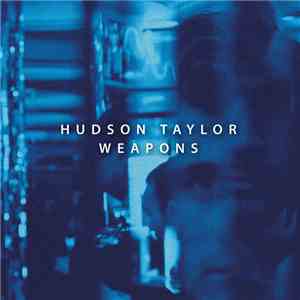 Hudson Taylor - Weapons download flac mp3