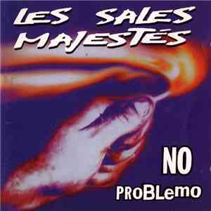 Les Sales Majestés - No Problemo download flac mp3