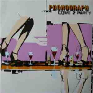 Phonograph - Come 2 Party download flac mp3
