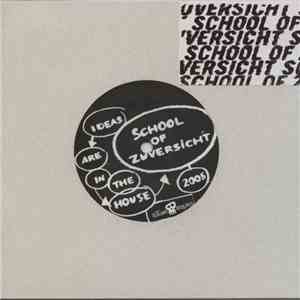 School Of Zuversicht - Ideas Are In The House download flac mp3