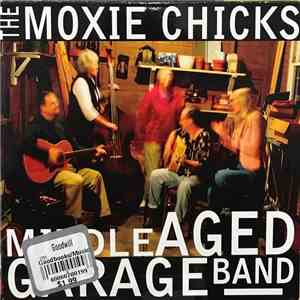 The Moxie Chicks - Middle Aged Garage Band flac mp3 download