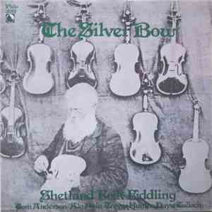 Tom Anderson , Aly Bain, Trevor Hunter, Davie Tulloch - The Silver Bow - Shetland Folk Fiddling Vol.1 download flac mp3