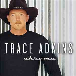 Trace Adkins - Chrome download flac mp3