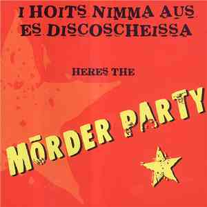 Various - I Hoits Nimma Aus Es Discoscheissa Heres The Mörder Party download flac mp3
