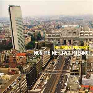 Various - Mi-Indies - Non Me Ne Lavo Milano! download flac mp3