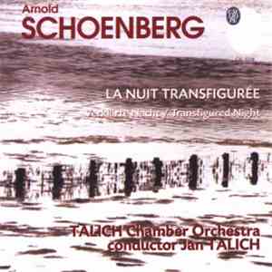 Arnold Schoenberg / Talich Chamber Orchestra - Jan Talich - La Nuit Transfigurée - Verklärte Nacht / Transfigured Night download flac mp3