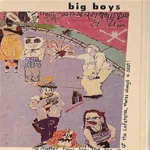 Big Boys  - No Matter How Long The Line Is At The Cafeteria, Theres Always A Seat! download flac mp3