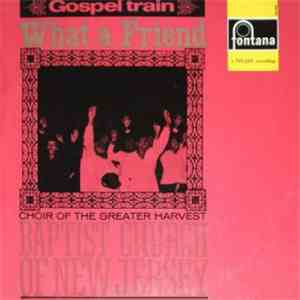 Choir Of The Greater Harvest Baptist Church Of New Jersey - What A Friend download flac mp3