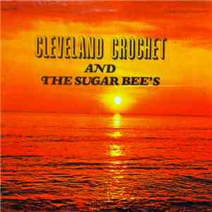 Cleveland Crochet And The Sugar Bee's - Cleveland Crochet And The Sugar Bee's download flac mp3