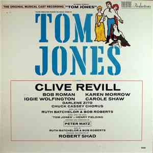 Clive Revill, Bob Roman , Karen Morrow, Iggie Wolfington, Carole Shaw, Darlene Zito, Chuck Cassey Chorus - Tom Jones (The Original Musical Cast Recording) download flac mp3