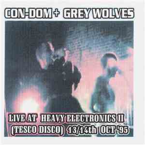 Con-Dom + Grey Wolves - Live At Heavy Electronics II download flac mp3