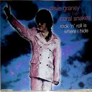 Dave Graney & The Coral Snakes - Rock 'N' Roll Is Where I Hide download flac mp3