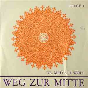 Dr. Med. S. H. Wolf - Weg Zur Mitte, Folge 1 download flac mp3