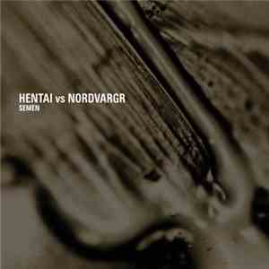 Hentai vs. Nordvargr - Semen download flac mp3