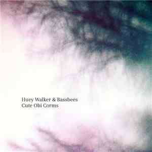 Huey Walker, Bassbees - Cute Obi Corms download flac mp3