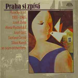 Josef Zíma, Alena Rychetská, Josef Oplt, Svatava Černá, Sláva Kunst Se Svým Orchestrem - Praha Si Zpívá (Písničky Z Let 1955-1965) download flac mp3