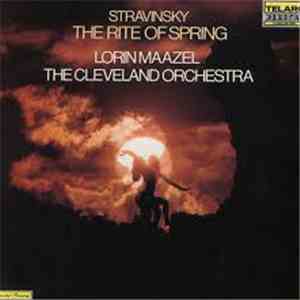 Lorin Maazel, Igor Stravinsky - Stravinsky The Rite Of Spring download flac mp3