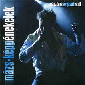 Mészáros Árpád Zsolt - Mázs-képp Énekelek download flac mp3