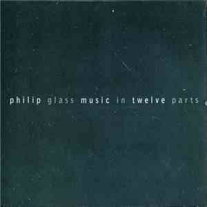 Philip Glass - The Philip Glass Ensemble - Music In Twelve Parts download flac mp3