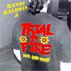 Randy Baldwin and Trial By Fire - Feel Good Music download flac mp3