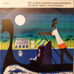 Ria Jürgens Und Die Melodiker / Bert Haine Und Die Melodiker - Wir Wollen Niemals Auseinandergehn / Ich Zähle Täglich Meine Sorgen download flac mp3