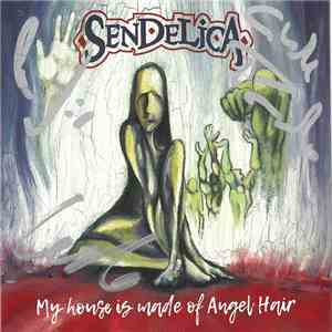 Sendelica - My House Is Made Of Angel Hair download flac mp3