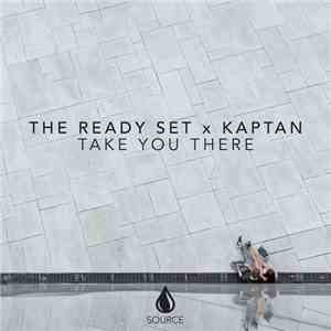 The Ready Set X Kaptan  - Take You There download flac mp3