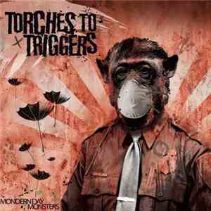 Torches To Triggers - Modern Day Monsters download flac mp3