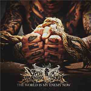 Upon A Burning Body - The World Is My Enemy Now download flac mp3