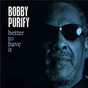 Bobby Purify - Better To Have It download flac mp3