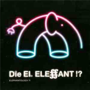 Die El. Eleffant !? - Elephantology ?! download flac mp3