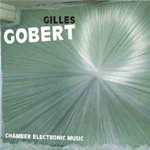 Gilles Gobert - Chamber Electronic Music flac mp3 download