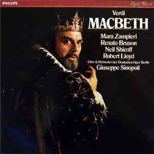 Giuseppe Verdi / Giuseppe Sinopoli / Chor und Orchester Der Deutschen Oper Berlin, Mara Zampieri, Renato Bruson, Neil Shicoff, Robert Lloyd  - Macbeth download flac mp3
