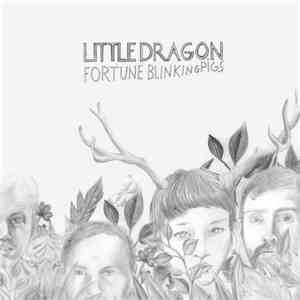 Little Dragon - Fortune / Blinking Pigs download flac mp3