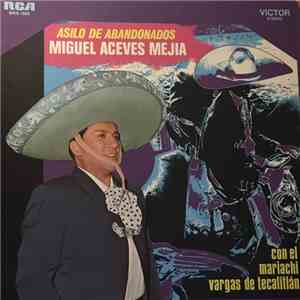Miguel Aceves Mejia Con El Mariachi Vargas de Tecalitlán - Asilo De Abandonados download flac mp3