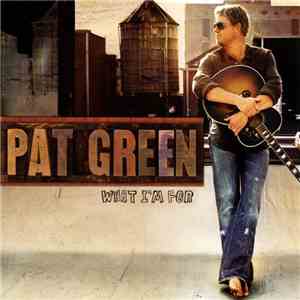 Pat Green  - What I'm For download flac mp3