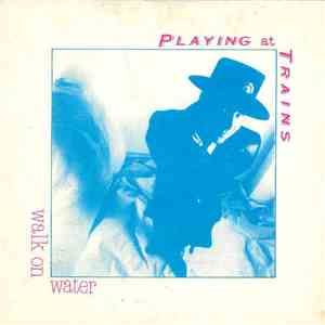 Playing At Trains - Walk On Water download flac mp3