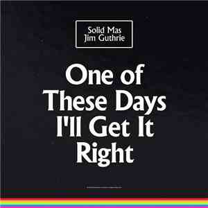 Solid Mas, Jim Guthrie - One Of These Days I'll Get It Right download flac mp3