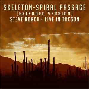 Steve Roach - Skeleton - Spiral Passage - Extended Version - Live In Tucson download flac mp3