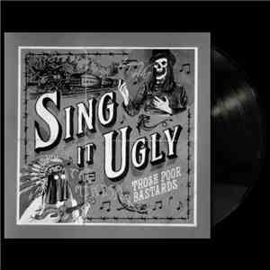 Those Poor Bastards - Sing It Ugly download flac mp3