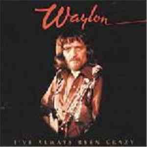 Waylon Jennings - I've Always Been Crazy download flac mp3