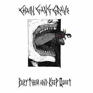 Chain Gang Grave - Bury Them And Keep Quiet download flac mp3