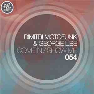 Dimitri Motofunk & George Libe - Come In / Show Me download flac mp3