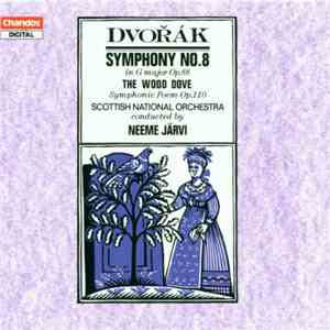 Dvořák – Neeme Järvi, Scottish National Orchestra - Symphony No. 8 • The Wood Dove download flac mp3