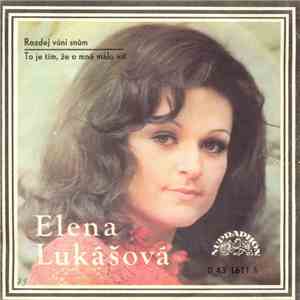 Elena Lukášová - Rozdej Vůni Snům / To Je Tím, Že O Mně Málo Víš download flac mp3